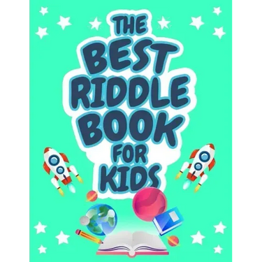 The Best Riddle Book for Kids: Kids Challenging Riddles Book for Kids, Boys and Girls Ages 9-12. Brain Teasers that Kids and Family will Enjoy!