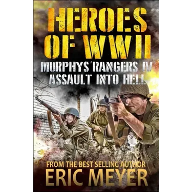 Heroes of World War II: Murphy's Rangers IV - Assault into Hell