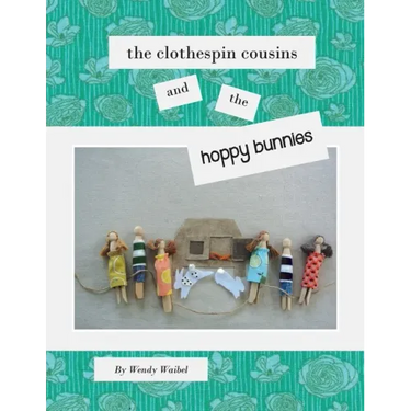 The Clothespin Cousins and the Hoppy Bunnies