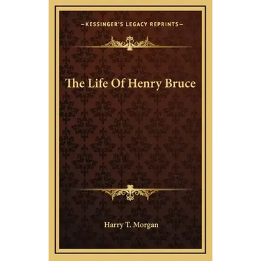 The Life of Henry Bruce