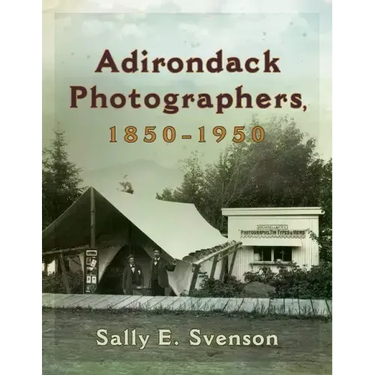 Adirondack Photographers, 1850-1950