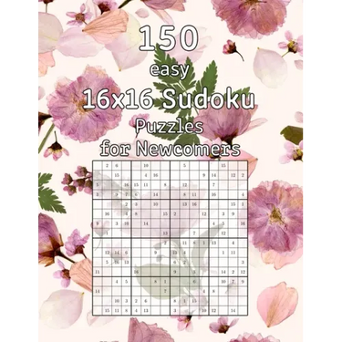 150 easy 16x16 Sudoku Puzzles for Newcomers: Logic Game for Adults Sudoku Booklet incl. Solutions