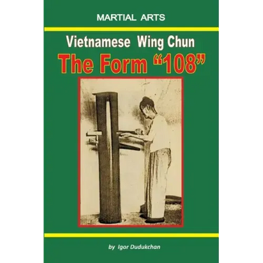 Vietnamese Wing Chun - The Form "108"