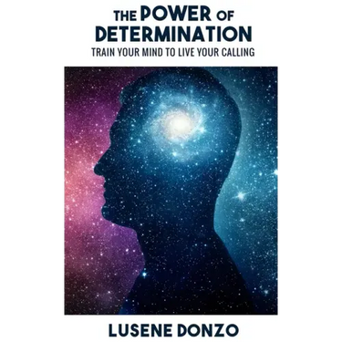 The Power of Determination: Train Your Mind to Live Your Calling