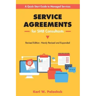 Service Agreements for SMB Consultants - Revised Edition: A Quick-Start Guide to Managed Services