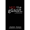 Kill the Giant: Defeat the Thing That's Defeating You