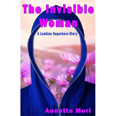 The Invisible Woman: A Lesbian Superhero Story