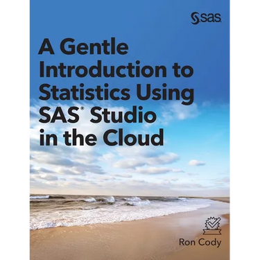 A Gentle Introduction to Statistics Using SAS Studio in the Cloud