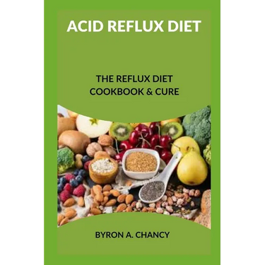 Acid Reflux Diet: The Reflux Diet Cookbook & Cure