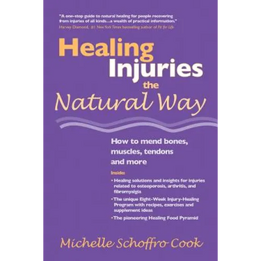 Healing Injuries the Natural Way: How to Mend Bones, Muscles, Tendons and More