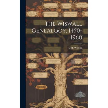 The Wiswall Genealogy, 1450-1960