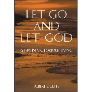 Let Go and Let God: Steps in Victorious Living