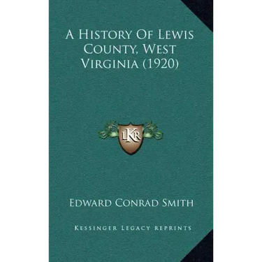 A History Of Lewis County, West Virginia (1920)