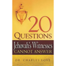20 Questions Jehovah's Witnesses Cannot Answer