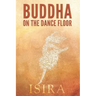 Buddha on the Dance Floor