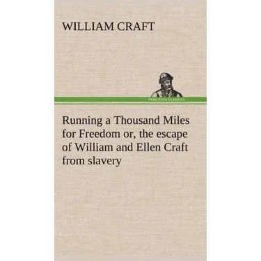 Running a Thousand Miles for Freedom; or, the escape of William and Ellen Craft from slavery
