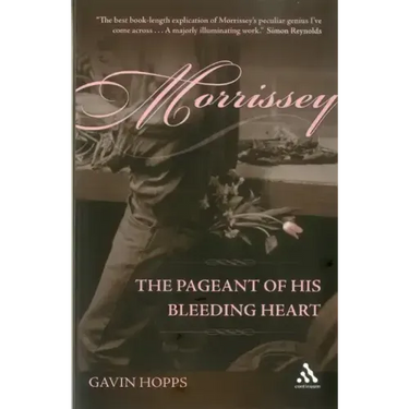 Morrissey: The Pageant of His Bleeding Heart