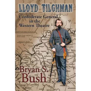 Lloyd Tilghman Confederate General in the Western Theatre: Confederate General in the Western Theatre