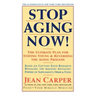 Stop Aging Now!: Ultimate Plan for Staying Young and Reversing the Aging Process, the