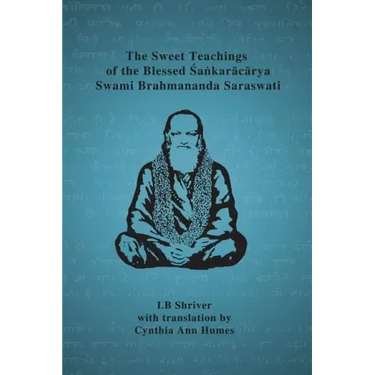 The Sweet Teachings of the Blessed Sankaracarya Swami Brahmananda Saraswati