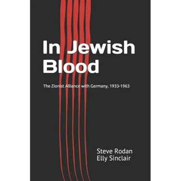 In Jewish Blood: The Zionist Alliance with Germany, 1933-1963