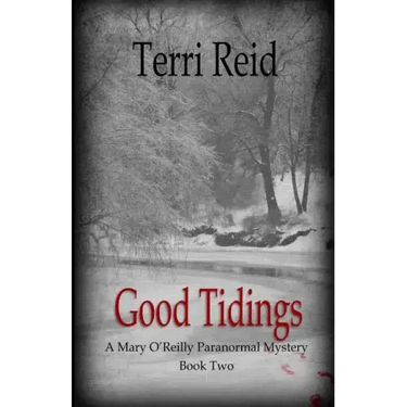 Good Tidings: A Mary O'Reilly Paranormal Mystery - Book Two