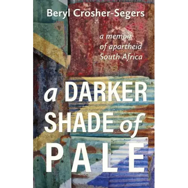 A Darker Shade of Pale: a memoir of apartheid South Africa