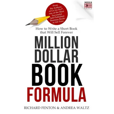 Million Dollar Book Formula: How to Write a Short Book That Will Sell Forever
