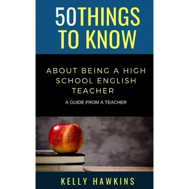 50 Things to Know About Being a High School English Teacher: A Guide from a Teacher