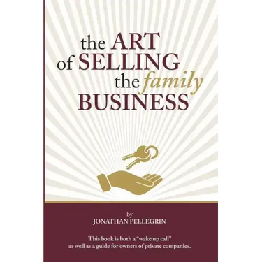 The Art of Selling the Family Business: Responsible Stewardship of Family Wealth
