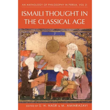 An Anthology of Philosophy in Persia, Vol. 2: Ismaili Thought in the Classical Age