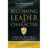Becoming a Leader of Character: 6 Habits That Make or Break a Leader at Work and at Home
