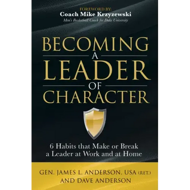 Becoming a Leader of Character: 6 Habits That Make or Break a Leader at Work and at Home