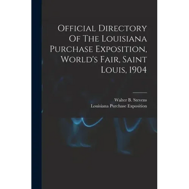 Official Directory Of The Louisiana Purchase Exposition, World's Fair, Saint Louis, 1904