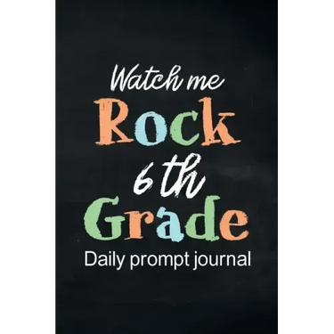 Watch Me Rock 6th Grade Daily Prompt Journal: Writing Diary Guided Positive Thinking, Daily Gratitude Journal, Mindfulness Journal, Fun Libs
