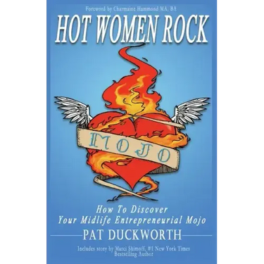 Hot Women Rock: How to discover your midlife entrepreneurial mojo.