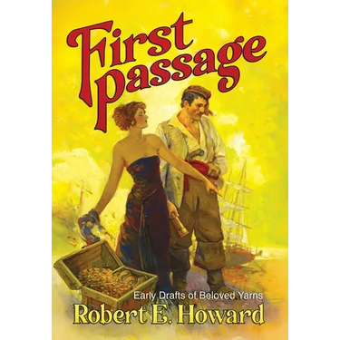 First Passage - Early Drafts of Beloved Yarns by Robert E. Howard