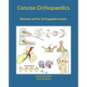 Concise Orthopaedic Notes: Revision aid for FRCS, EBOT , SICOT and Board Examinations