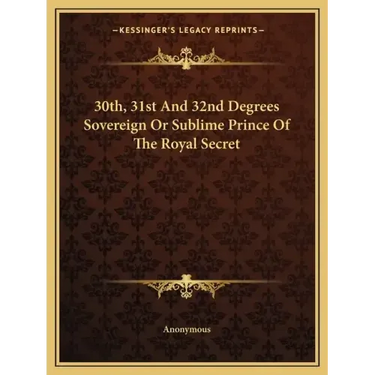 30th, 31st and 32nd Degrees Sovereign or Sublime Prince of the Royal Secret