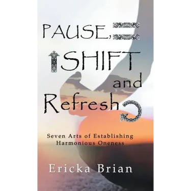 Pause, Shift and Refresh: Seven Arts of Establishing Harmonious Oneness