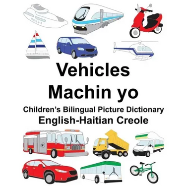 English-Haitian Creole Vehicles/Machin yo Children's Bilingual Picture Dictionary