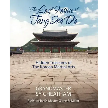 The Lost Forms of Tang Soo Do: Hidden Treasures of the Korean Martial Arts