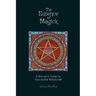 The Essence of Magick: A Wiccan's Guide to Successful Witchcraft