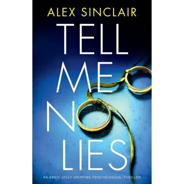 Tell Me No Lies: An Absolutely Gripping Psychological Thriller