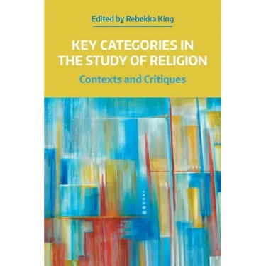 Key Categories in the Study of Religion: Contexts and Critiques