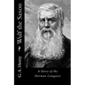 Wulf the Saxon: A Story of the Norman Conquest
