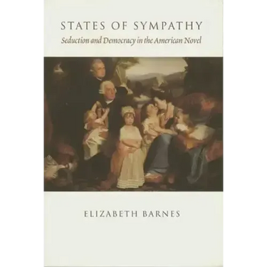 States of Sympathy: Seduction and Democracy in the American Novel
