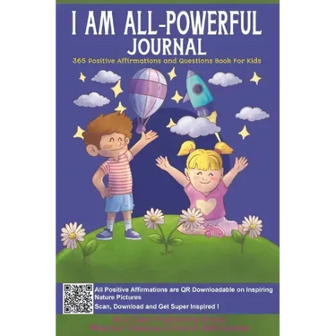 I AM ALL-Powerful Journal 365 Positive Affirmations and Questions Book for Kids: Book of Positive Mindfulness and Questions for Kids who Worry to Nurt