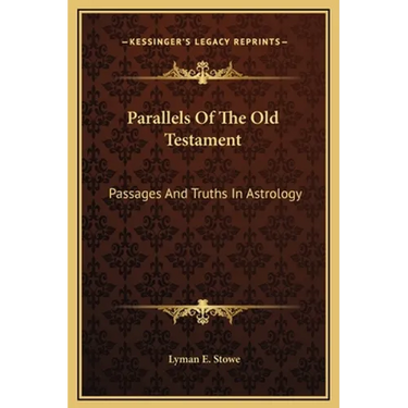 Parallels Of The Old Testament: Passages And Truths In Astrology
