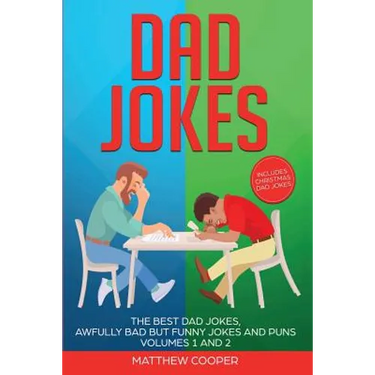 Dad Jokes: The Best Dad Jokes, Awfully Bad but Funny Jokes and Puns Volumes 1 And 2
